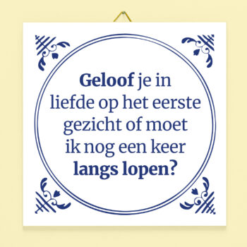 Tegeltje Geloof je in liefde op het eerste gezicht