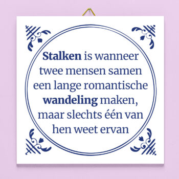 Tegeltje Stalking is wanneer twee mensen samen een lange romantische wandeling maken