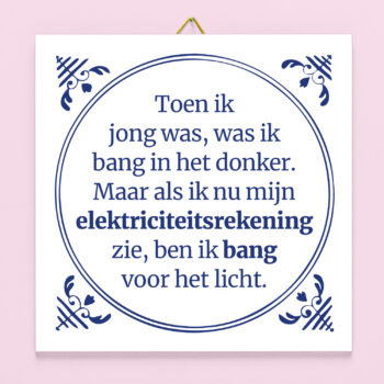 Tegeltje Toen ik jong was was ik bang in het donker